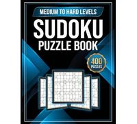 Sudoku Puzzle Book Medium to Hard: 400 Mind-Challenging Logic Puzzles to Sharpen Your Brain and Master Advanced Strategies | With Full Solutions