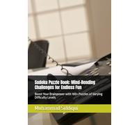 Sudoku Puzzle Book: Mind-Bending Challenges for Endless Fun: Boost Your Brainpower with 100+ Puzzles of Varying Difficulty Levels