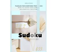 Sudoku Puzzle Book: PUZZLES FOR EVERYONE FROM QUICK WINS TO TOUGH CHALLENGES. INCLUDES ALL SOLUTIONS