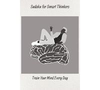 Sudoku Puzzle Book - Train your brain: Sudoku puzzles | Help Calm the Mind, relax, and focus | 6x9 Inches, 100 Pages | 50+ Puzzles | Solutions included