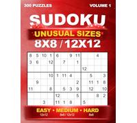 Sudoku Puzzle Book - Unusual Sizes 8x8 & 12x12 - 300 Unique Puzzles - Easy to Hard - With Solutions - For Adults - Volume 1
