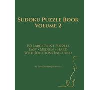 Sudoku Puzzle Book Volume 2: 150 Large Print Puzzles Easy • Medium • Hard With Solutions Included