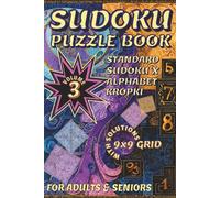 Sudoku Puzzle Book Volume 3: 190+ Easy to Expert Puzzles with Solutions - Standard, Sudoku X (Diagonal), Alphabet & Kropki for Adults and Seniors Brain Activities (Sudoku Universe)