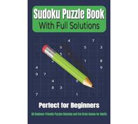 Sudoku Puzzle Book - With Full Solutions: 60 Beginner-Friendly Puzzles Relaxing and Fun Brain Games for Teens and Adults | 6x9 Inches | Large Print | With Solutions