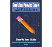 Sudoku Puzzle Book - With Full Solutions: 60 Challenging Puzzles Balanced Difficulty, Brain-Boosting Games for Focus and Logic | 6x9 Inches | Large Print | With Solutions