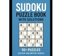 Sudoku Puzzle Book With Solutions: 50+ Puzzles (Solver Unlimited Series)