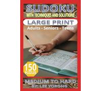 Sudoku Puzzle Book with Techniques, Tips & Tricks to Solve: 150 Puzzles with Solutions / Medium to Hard to Hard - Large Print: Best Mind Game Puzzle ... for Adults, Seniors and Teens in Large Print.