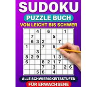 Sudoku Puzzle Buch für Erwachsene: 90 Rätsel Von Leicht bis Schwer mit Lösungen - Alle Schwierigkeitsstufen - Denksport & Gehirntraining