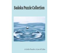 Sudoku Puzzle Collection: Sudoku Puzzle Collection | A Little Puzzle, A Lot of Calm | 6*9 Inches | 110 pages | 50+ Puzzles | Solutions Included