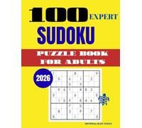 Sudoku Puzzle for Adults - Expert (100 Puzzles): 100 Expert Sudoku Puzzles - Extreme Brain Training, Logic Mastery, and Elite Challenges (2026)