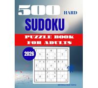 Sudoku Puzzle for Adults - Hard (500 Puzzles): 500 Hard Sudoku Puzzles - Advanced Brain Games, Logic Challenges, and Skill-Building Fun (2026)
