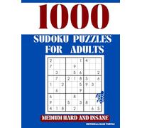 Sudoku Puzzle for Adults Medium, Hard, and Insane: 1,000 Sudoku Puzzles - Medium, Hard & Insane Challenges for Serious Brain Training!