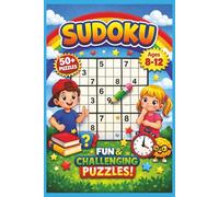 Sudoku Puzzle for Kids: Sudoku Puzzle for Kids | 50+ Fun & Challenging Sudoku Puzzles for Kids Ages 8-12 | Logic Games to Build Focus, Confidence, and Problem-Solving Skills