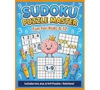 Sudoku Puzzle Master for Kids Ages 8-12: 100+ Puzzles with 3 Difficulty Levels Including Solutions