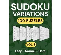 Sudoku Puzzle Variants! Challenge Yourself with Sudoku X, Hyper Sudoku, Twins, Triplets, Marathon, and Samurai Sudokus: 100 Unique Sudoku Puzzle ... Normal, and Hard Difficulty Levels ~ Vol. 3