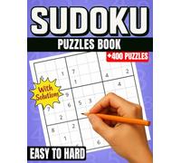 Sudoku Puzzles Book: 400+ Puzzles with Easy, Medium, and Hard Difficulty Levels A Large Collection of 9x9 Logic Games with Solutions Included - Perfect for Seniors, Beginners, and Expert Solvers