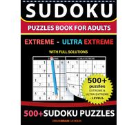 Sudoku Puzzles book for adults 500+ puzzles with full Solutions - Extreme, Ultra Extreme: 2 levels - EXTREME, ULTRA EXTREME Sudoku puzzles book