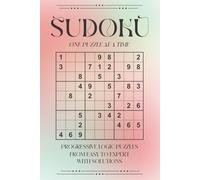 Sudoku Puzzles Book For Adults: Progressive Logic Puzzles From Easy To Expert With Solutions (One Puzzle Per Page)