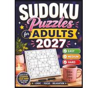 Sudoku Puzzles for Adults 2027: 100+ Easy, Medium & Hard Sudoku Puzzles for Relaxation, Logic, Focus and Brain Training