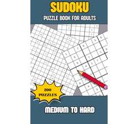 Sudoku Puzzles for Adults: Book With 200 Sudoku Puzzles from Medium to Hard: 200 Brain-Teasing Puzzles to Keep You Engaged and Entertained
