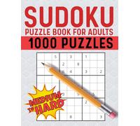 Sudoku Puzzles for Adults: Medium to Hard Puzzles With More Than 1000 Sudoku With Solutions