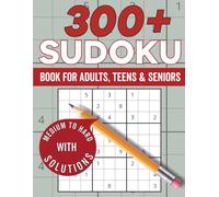 Sudoku Puzzles for Adults: Medium to Hard Puzzles With More Than 300 Sudoku With Solutions