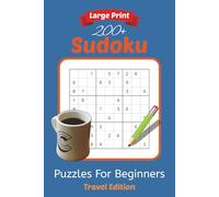 Sudoku Puzzles for Beginners Travel Edition: Easy to Read Brain Games for Beginners | 6 x 9 inch, 412 Pages | 200+ Puzzles ... Gift for Vacations, Holiday & Leisure Time