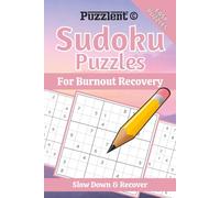 Sudoku Puzzles for Burnout Recovery: Sudoku Puzzles for Stress Recovery | Relax, Reset, and Rebuild Mental Energy | 6×9 Inches, 110 Pages | 50+ Puzzles | Solutions Included