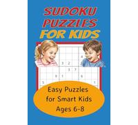 Sudoku Puzzles For Kids: 50+ Easy Puzzles For Smart Kids Ages 6-8 | 6x9 inches, 112 pages |Skyrockets Problem-Solving & Logic Abilities |Great Gift For Expanding Young Minds