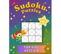 Sudoku Puzzles for kids ages 6-8: with Increasing Difficulty and Solutions for beginners and children in sizes 4x4, 6x6, and 9x9 in large print