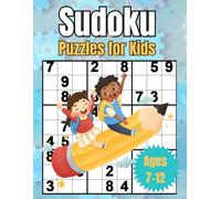 Sudoku Puzzles for Kids Ages 7-12: Over 300 Fun Sudoku Puzzles with Increasing Difficulty and Solutions : Easy, Medium, Hard