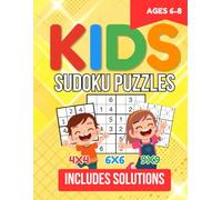 Sudoku Puzzles for Kids - Children's Sudoku Book Ages 6-8: 300 Puzzles - 4×4, 6×6 and 9×9 - 3 Grid Sizes for Progressive Learning - All Solutions Included