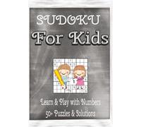 Sudoku Puzzles for Kids: Sudoku Puzzles for Kids | Learn & Play with Numbers | 6x9 Inches, 110 Pages | 50+ Puzzles | Solutions Included
