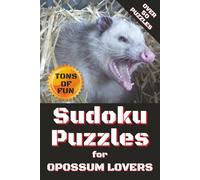 Sudoku Puzzles for Opossum Lovers: Over 50 Relaxing Puzzles for Possum Fans Who Adore These Quirky Marsupials