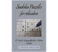 Sudoku puzzles for relaxation: Sudoku puzzles for relaxation | 55+puzzles, varying difficulties, solutions included | A soft focus state of mind | 6 x ... 120 pages | 55+ puzzles | Solutions Included