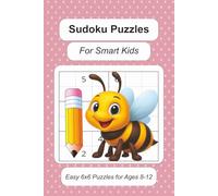 Sudoku Puzzles For Smart Kids: 55 Easy 6x6 Puzzles for Beginners Ages 8-12 • Build Logic and Problem-Solving Skills