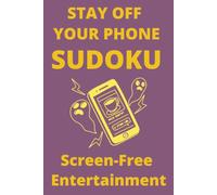 Sudoku Puzzles for Staying Off Your Phone | Hours Of Screen-Free Entertainment | 6x9 Inches, 110 Pages | 50+ Puzzles | Solutions Included