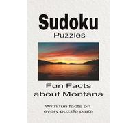 Sudoku Puzzles Fun Facts about Montana: Sudoku Puzzles Fun Facts about Montana | Help Calm the Mind, Focus, and Relax | 6x9 Inches, 110 Pages | 50 + Puzzles | Solutions Included