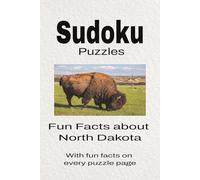 Sudoku Puzzles Fun Facts about North Dakota: Sudoku Puzzles Fun Facts about North Dakota | Help Calm the Mind, Focus, and Relax | 6x9 Inches, 110 Pages | 50 + Puzzles | Solutions Included