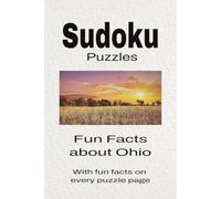Sudoku Puzzles Fun Facts about Ohio: Sudoku Puzzles Fun Facts about Ohio | Help Calm the Mind, Focus, and Relax | 6x9 Inches, 110 Pages | 50 + Puzzles | Solutions Included