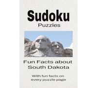 Sudoku Puzzles Fun Facts about South Dakota: Sudoku Puzzles Fun Facts about South Dakota | Help Calm the Mind, Focus, and Relax | 6x9 Inches, 110 Pages | 50 + Puzzles | Solutions Included