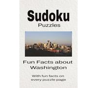 Sudoku Puzzles Fun Facts about Washington: Sudoku Puzzles Fun Facts about Washington | Help Calm the Mind, Focus, and Relax | 6x9 Inches, 110 Pages | 50 + Puzzles | Solutions Included