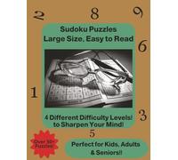 Sudoku Puzzles - Large Size, Easy to Read!: 4 Different Difficulty Levels to Sharpen Your Mind! / Over 50+ Puzzles! / Perfect for Kids, Adults and Seniors!