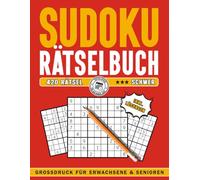 Sudoku Rätsel Buch für Erwachsene, Teenagers und Senioren: 420 Rätsel inkl. Lösungen. Rätselspass für das ganze Jahr Geschenkidee: Grossdruckformat Schwierigkeitsstufe Schwer