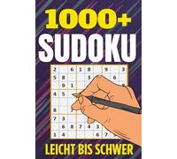 Sudoku Rätsel für Erwachsene Leicht Bis Schwer: 1000+ Sudoku Rätsel für Erwachsene mit Lösungen
