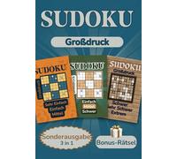 Sudoku-Rätsel für Erwachsene (Sonderausgabe 3-in-1): Großdruck-Herausforderungen von Sehr Einfach bis Extrem mit Lösungen. 3 Bücher in 1 Außergewöhnlichen Ausgabe Vereint