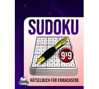 Sudoku-Rätselbuch für Erwachsene: 200 Denkspiele in großer Schrift für Senioren, Anfänger und zur Entspannung: Stressfreie Puzzles, 9x9-Rastergröße