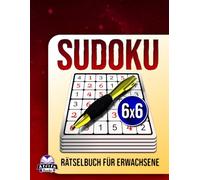Sudoku-Rätselbuch für Erwachsene: 200 Denkspiele in großer Schrift für Senioren, Anfänger und zur Entspannung: Stressfreie Puzzles, 6x6-Rastergröße