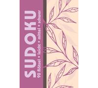 Sudoku-Rätselbuch für Erwachsene: 90 Sudoku-Rätsel von leicht bis schwer mit Lösungen | Malve Botanica-Edition (Blumenpuzzles)