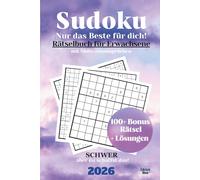 Sudoku, Rätselbuch für Erwachsene. Nur das Beste für Dich!: Mit Motivationssprüchen. Mit harten 9x9, mittleren 16x16 und harten 16x16 Sudoku-Rätseln. Dazu 100+ Bonus Rätsel, + Lösungen